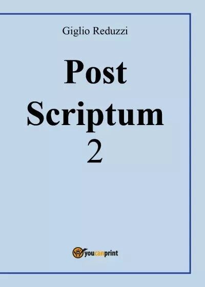 Post Scriptum. 2 di Giglio Reduzzi, 2023, Youcanprint libro usato