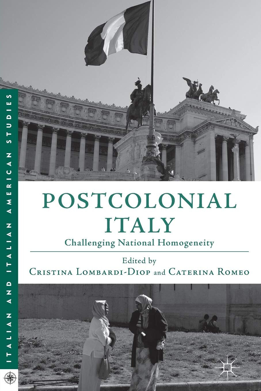 Postcolonial Italy: Challenging National Homogeneity - Cristina Lombardi-Diop libro usato