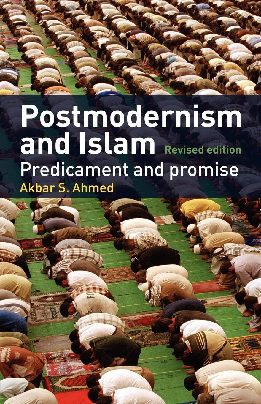 Postmodernism and Islam - Akbar S. Ahmed - Routledge, 2004 libro usato