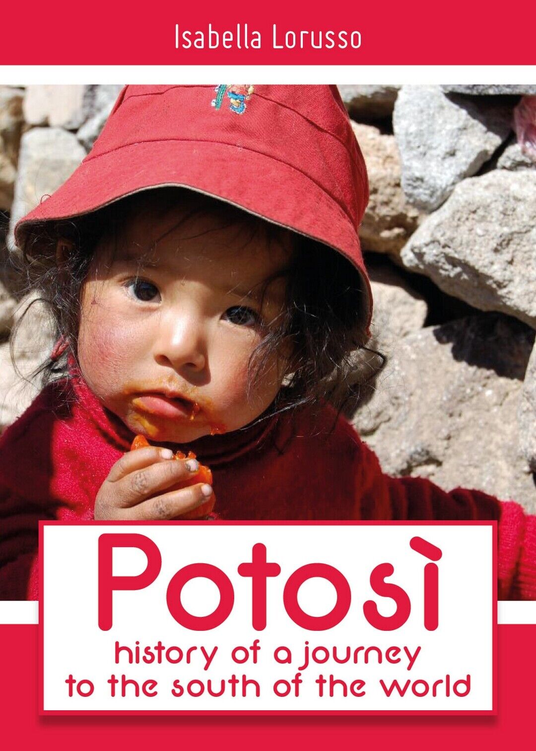Potosi: history of a journey to the south of the world, Isabella Lorusso,  2018 libro usato