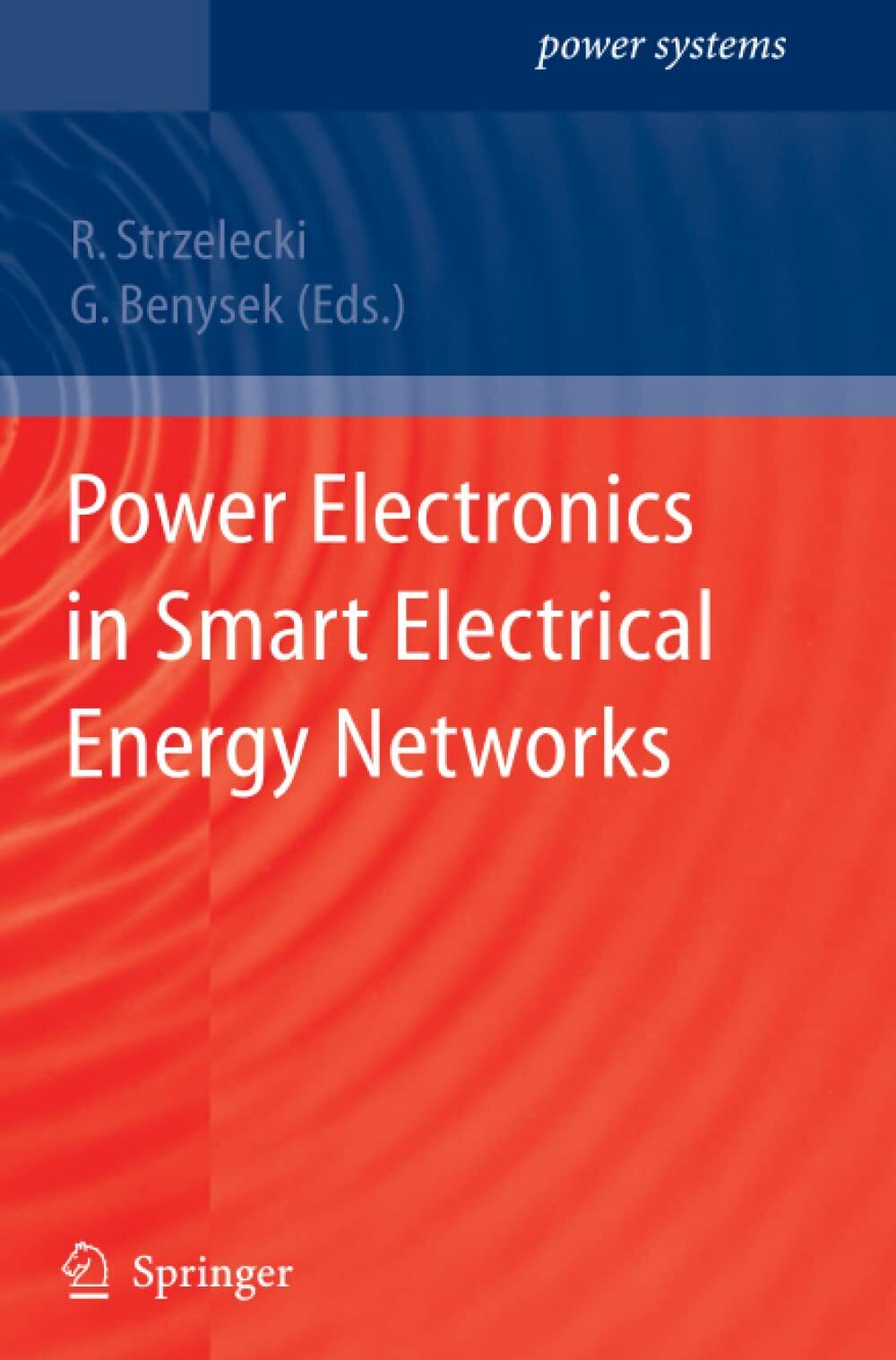 Power Electronics in Smart Electrical Energy Networks - R. Strzelecki - 2010 libro usato