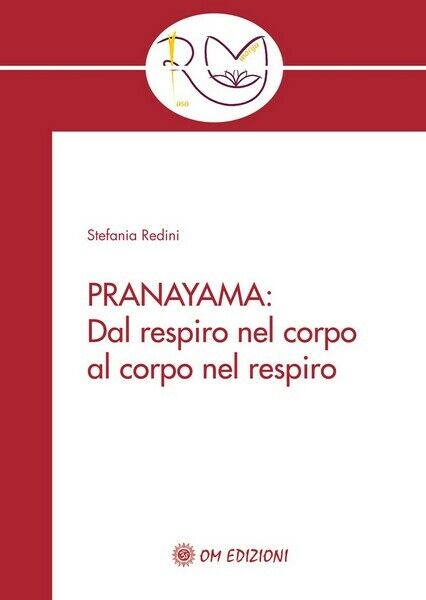 Pranayama: Dal Respiro nel corpo al corpo nel Respiro  di Stefania Redini - ER libro usato