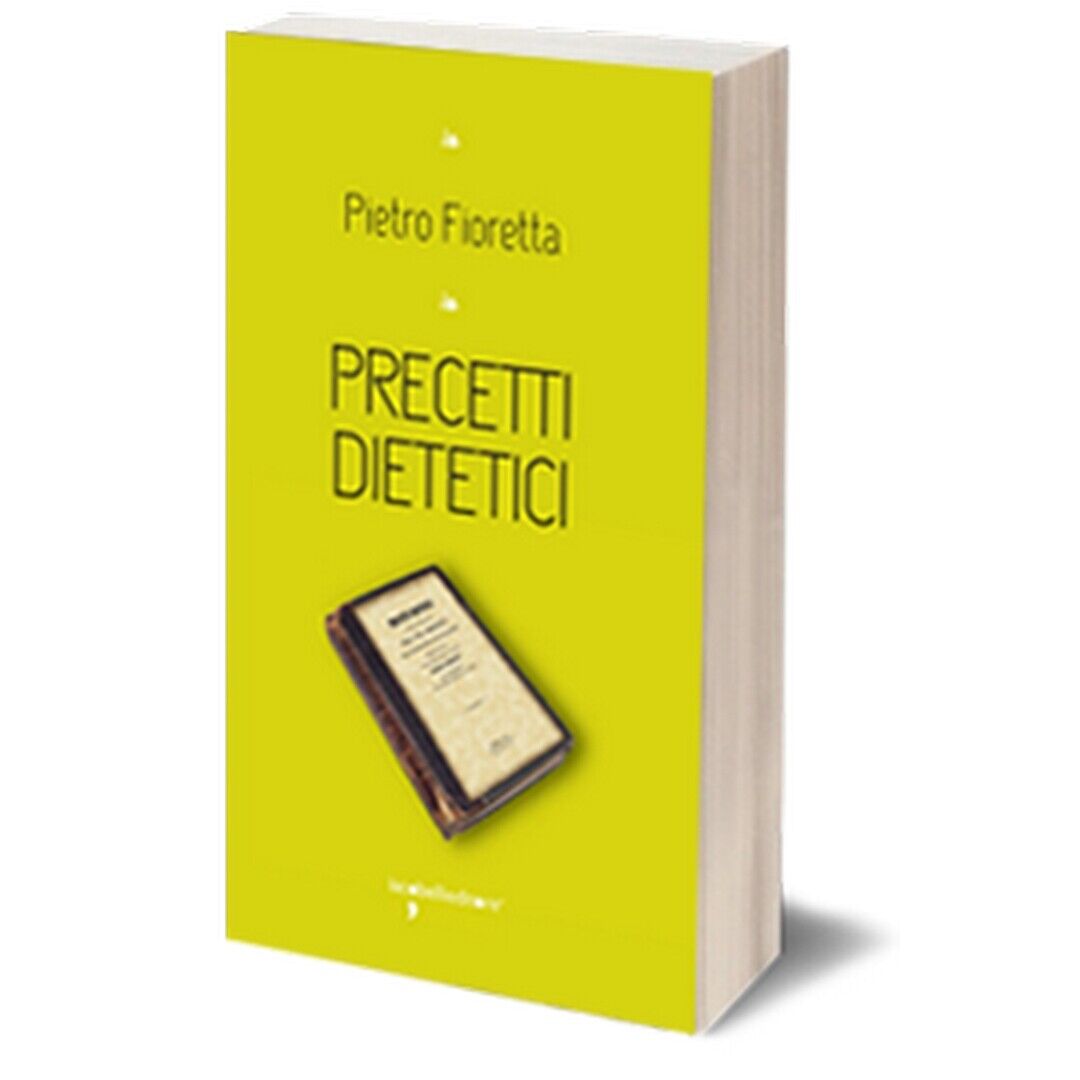 Precetti dietetici  di Pietro Fioretta,  2016,  Iacobelli Editore libro usato
