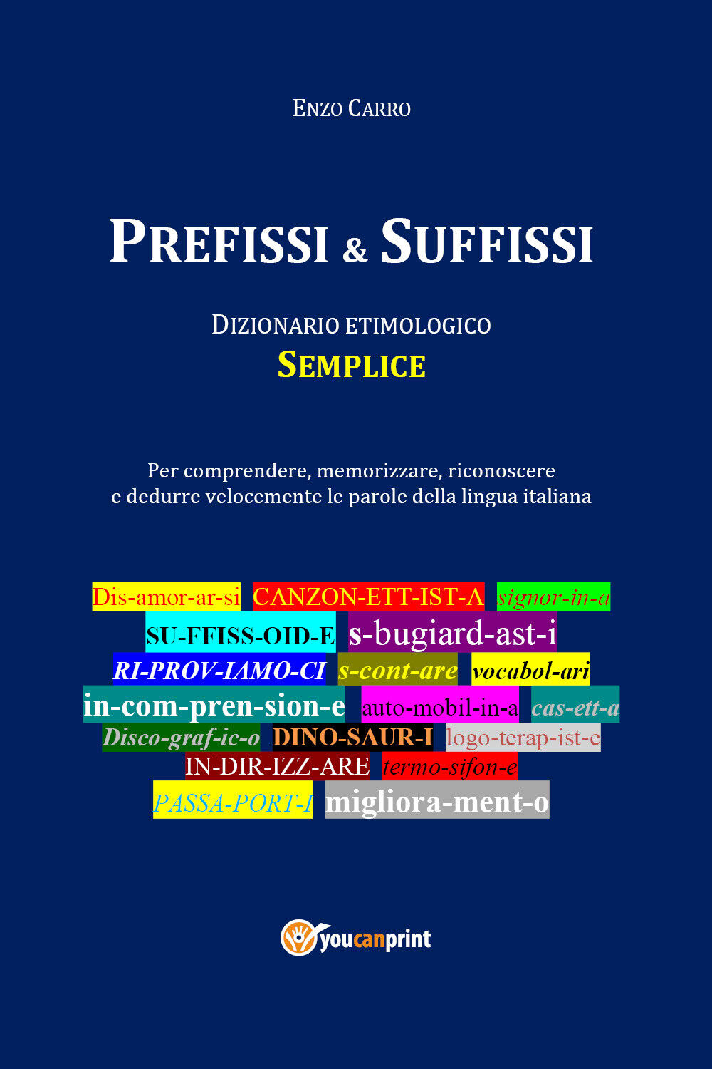 Prefissi & suffissi. Dizionario etimologico di Vincenzo Carro,  2021,  Youcanpri libro usato