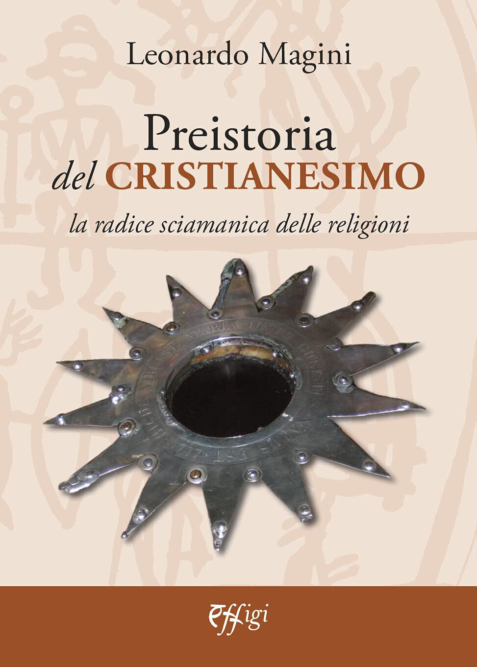 Preistoria del cristianesimo - Leonardo Magini - Effigi, 2021 libro usato
