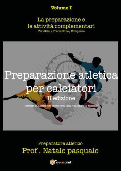Preparazione atletica per calciatori - Volume I di Pasquale Natale,  2022,  Youc libro usato
