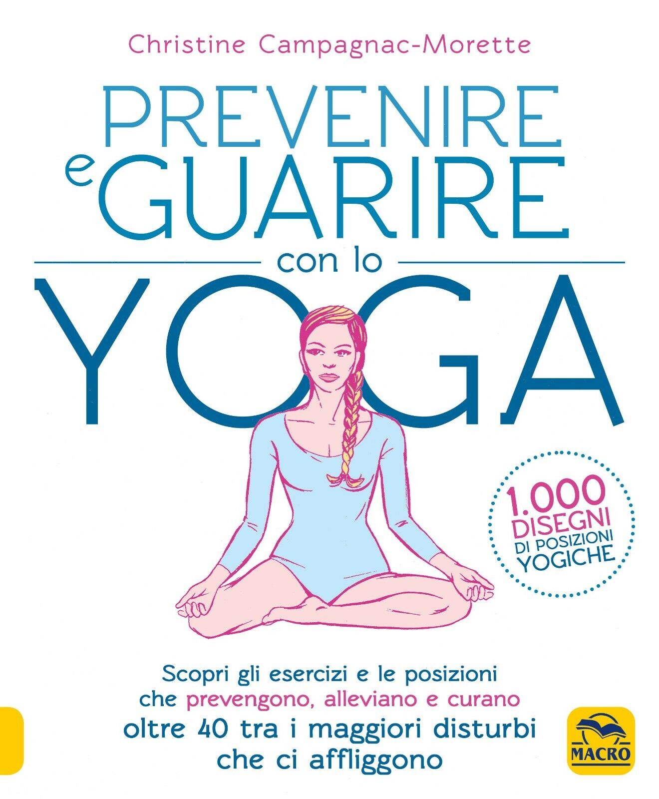 Prevenire e guarire con lo yoga di Christine Campagnac-morette,  2021,  Macro Ed libro usato