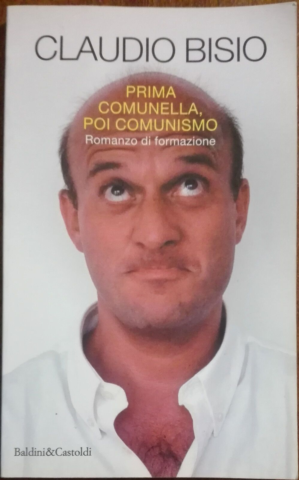Prima comunella, poi comunismo - Claudio Bisio - Baldini&Castoldi,1996 - A libro usato