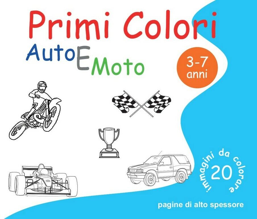 Primi Colori - Auto e Moto  di Roberto Roti,  2016,  Youcanprint libro usato