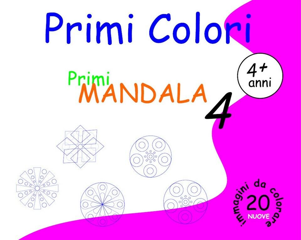 Primi Colori - Primi Mandala 4  di Roberto Roti,  2018,  Youcanprint libro usato