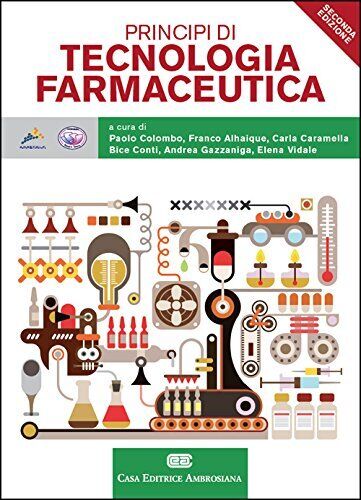 Principi di tecnologie farmaceutiche - Paolo Colombo - CEA, 2015 libro usato