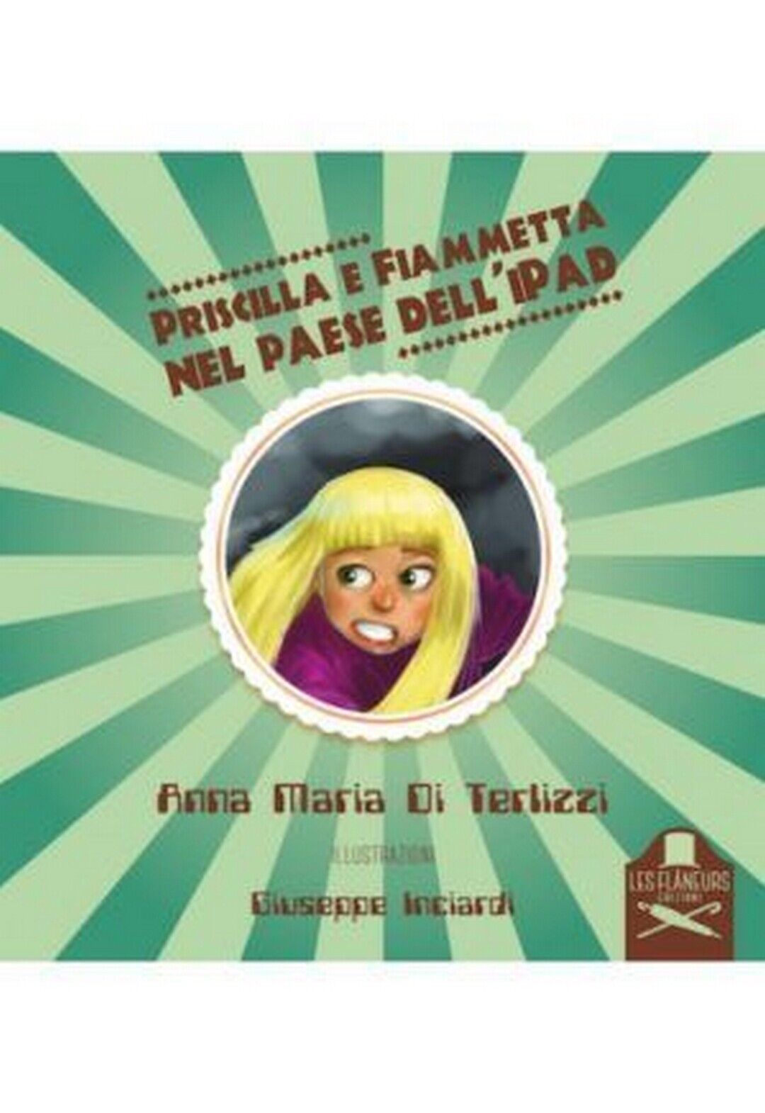 Priscilla e Fiammetta nel paese delL'iPad  di Anna Maria Di Terlizzi ,  Flaneurs libro usato