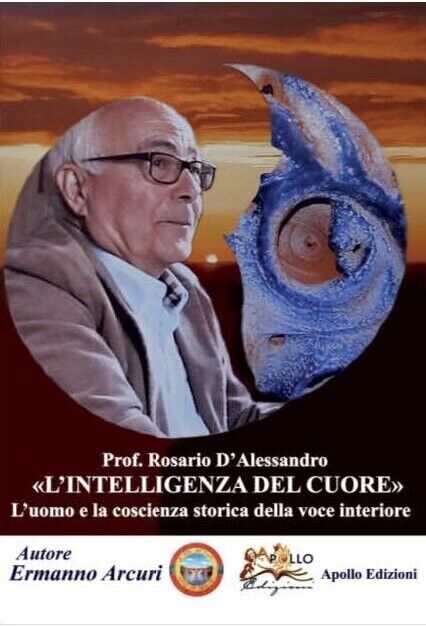 Prof. Rosario d'Alessandro. L'intelligenza del cuore di Ermanno Arcuri, 2022,  libro usato