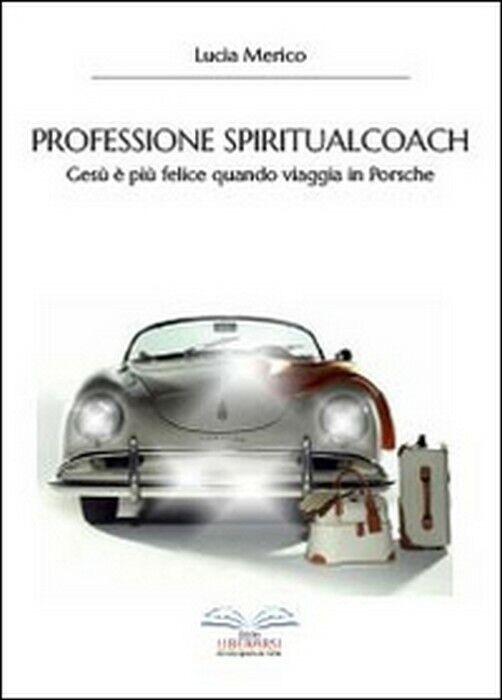 Professione spiritualcoach -  Lucia Merico,  2014,  Youcanprint libro usato