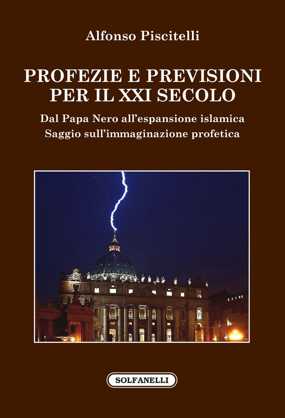 Profezie e previsioni per il XXI secolo. Dal Papa Nero alL'espansione islamica   libro usato
