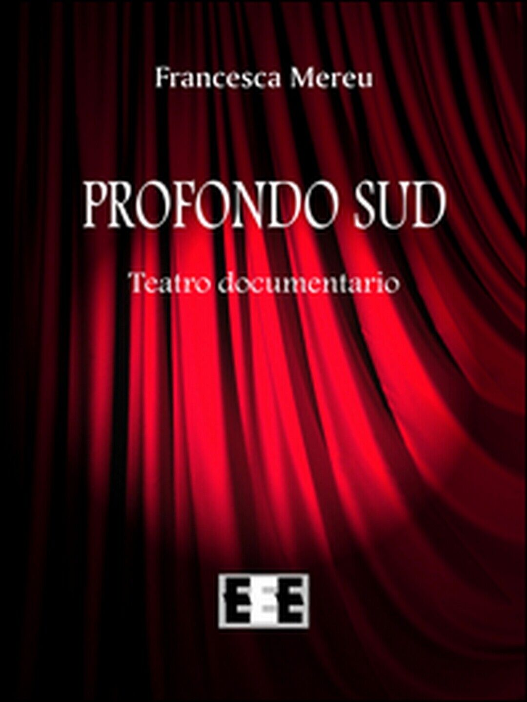 Profondo Sud  di Mereu Francesca,  2016,  Eee-edizioni Esordienti libro usato