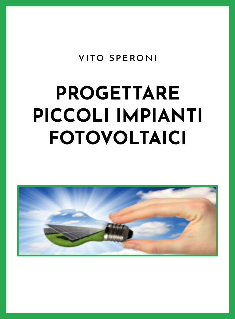 Progettare piccoli impianti fotovoltaici di Vito Speroni,  2021,  Youcanprint libro usato