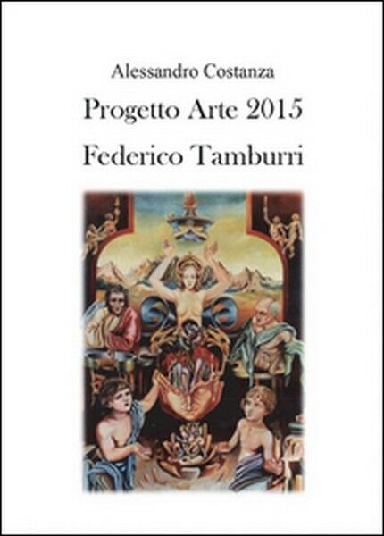 Progetto Arte 2015. Federico Tamburri  di Alessandro Costanza,  2015  - ER libro usato