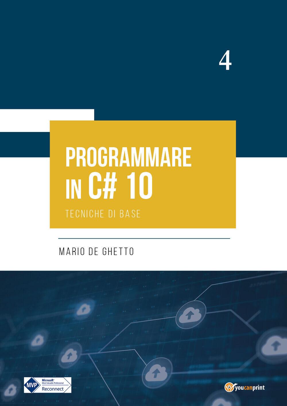 Programmare in C# 10. Tecniche di base di Mario De Ghetto,  2022,  Youcanprint libro usato