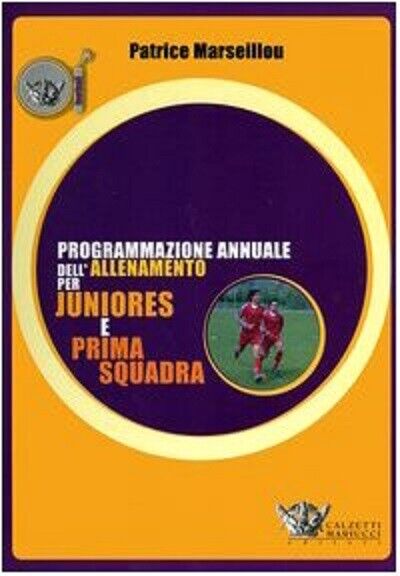 Programmazione annuale dell'allenamento per juniores e prima squadra - 2005 libro usato