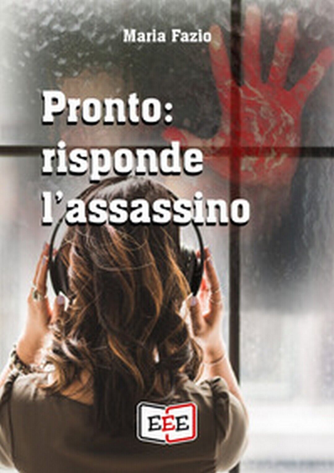 Pronto: risponde L'assassino  di Fazio Maria,  2019,  Eee - Edizioni Tripla E libro usato