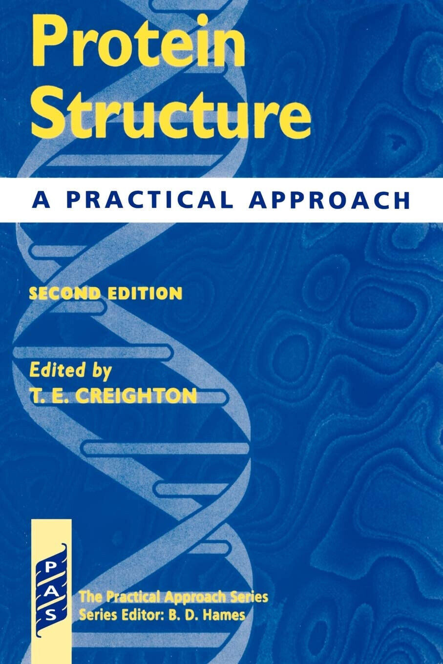Protein Structure - A Practial Approach 2nd Edition - T. E. Creighton - 1997 libro usato