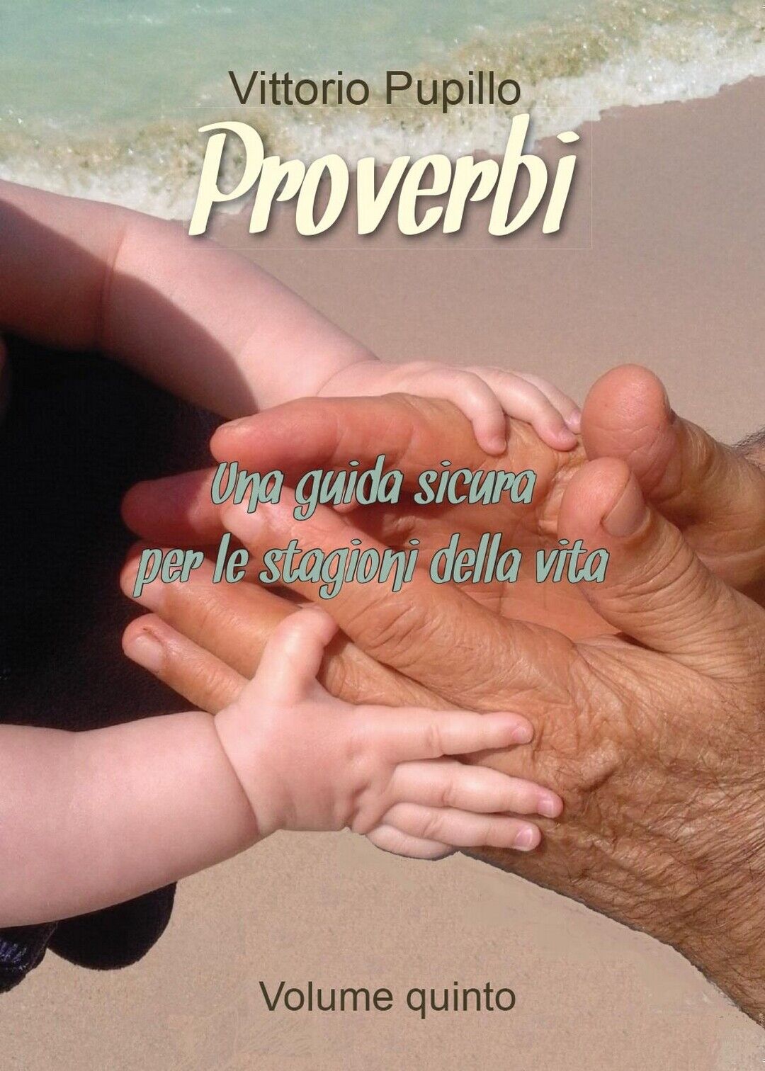Proverbi - Una guida sicura per le stagioni della vita  di Vittorio Pupillo libro usato