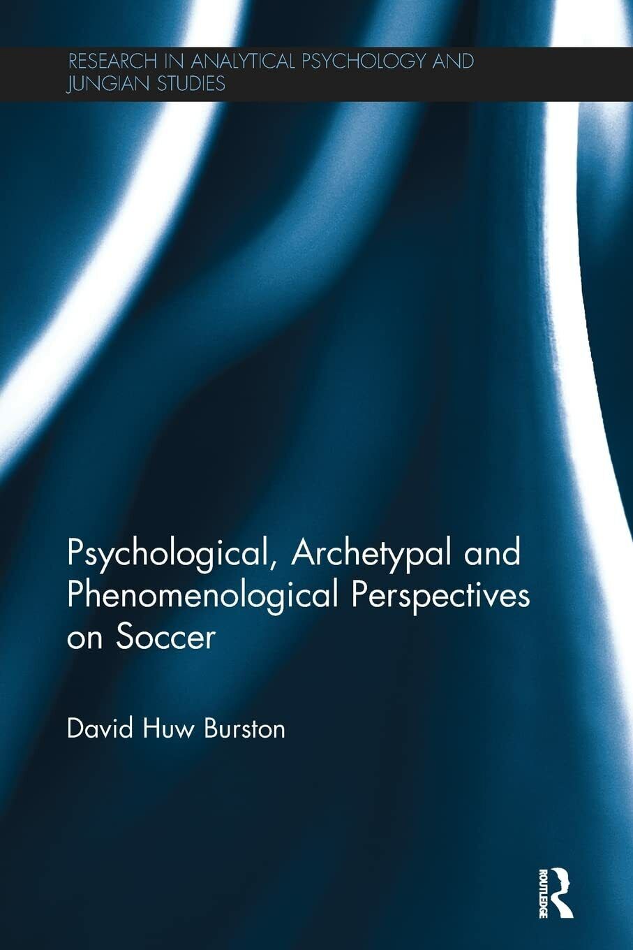 Psychological, Archetypal and Phenomenological Perspectives on Soccer - 2016 libro usato