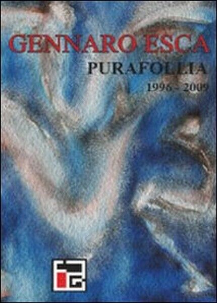 Pura follia (1996-2009),  di Gennaro Esca,  2009,  Libellula Edizioni  - ER libro usato