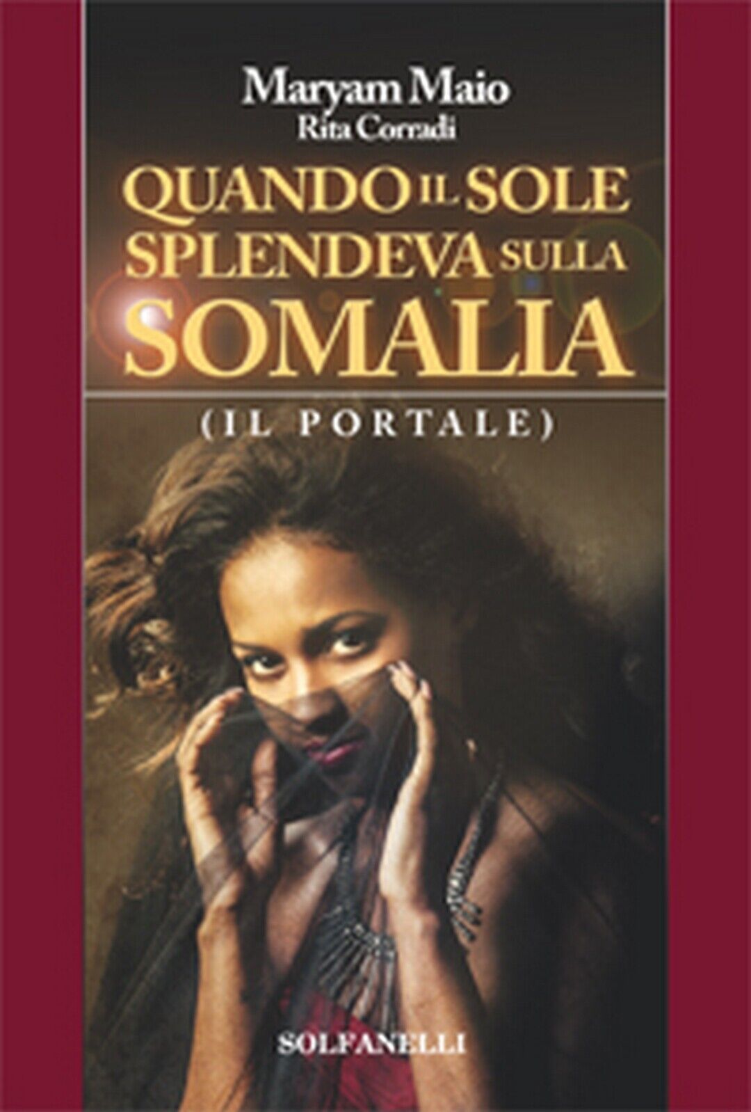 QUANDO IL SOLE SPLENDEVA SULLA SOMALIA, Maryam Maio E Rita Corradi,  Solfanelli libro usato