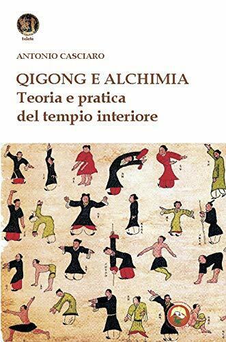 Qigong e alchimia. Teoria e pratica del tempo interiore - Antonio Casciaro-2020  libro usato