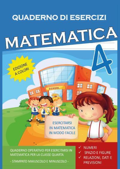 Quaderno Esercizi Matematica. Per la Scuola elementare (Vol. 4) di Paola Giorgia libro usato