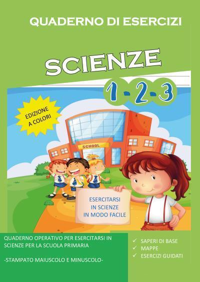 Quaderno di Esercizi di Scienze. Per la Scuola Elementare Vol (1-2-3) di Paola G libro usato