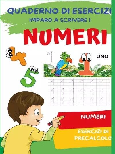 Quaderno per imparare a scrivere i numeri. Esercizi di Precalcolo e Numeri  di P libro usato
