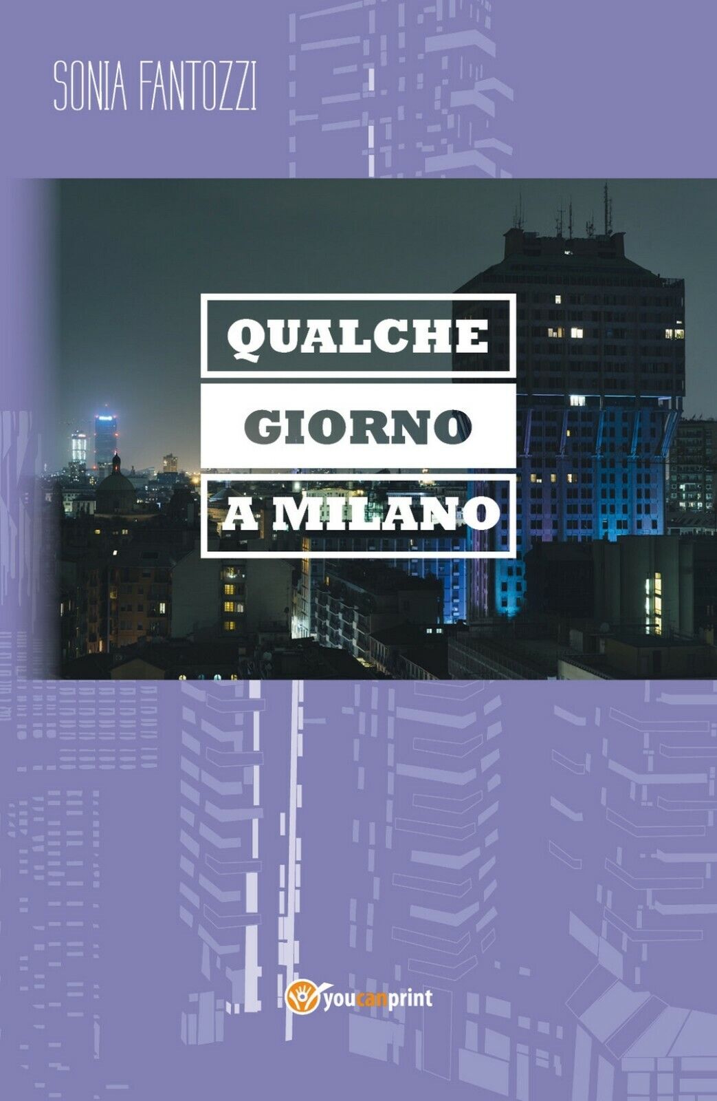 Qualche giorno a Milano  di Sonia Fantozzi,  2017,  Youcanprint libro usato