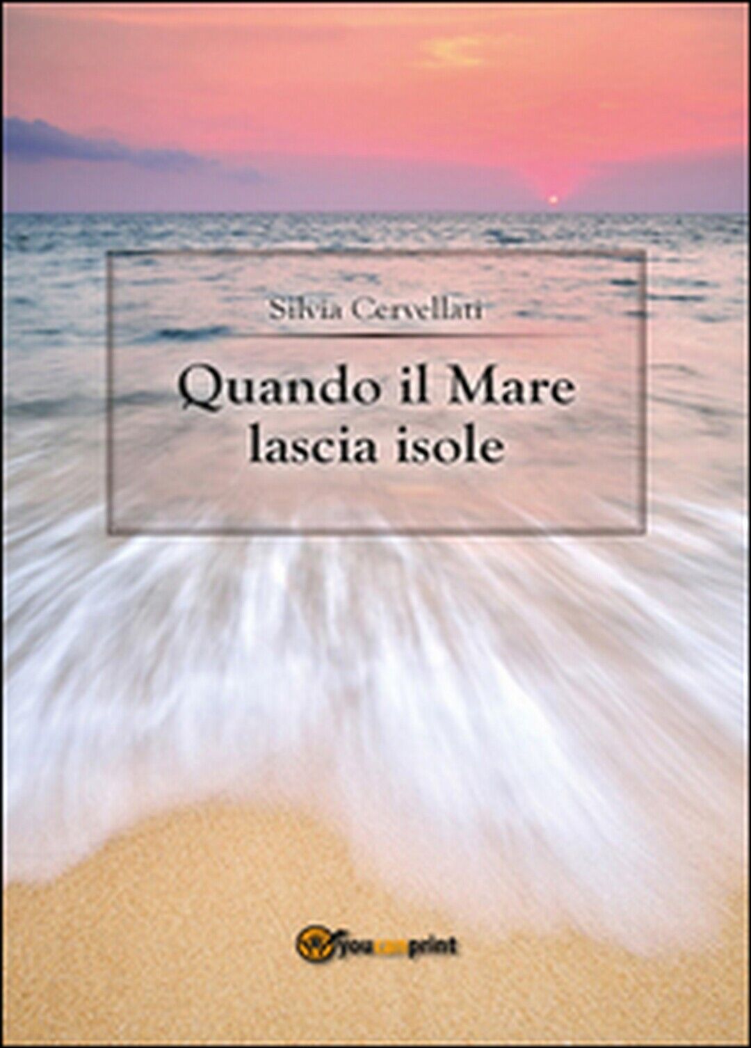 Quando il mare lascia isole  di Silvia Cervellati,  2014,  Youcanprint libro usato