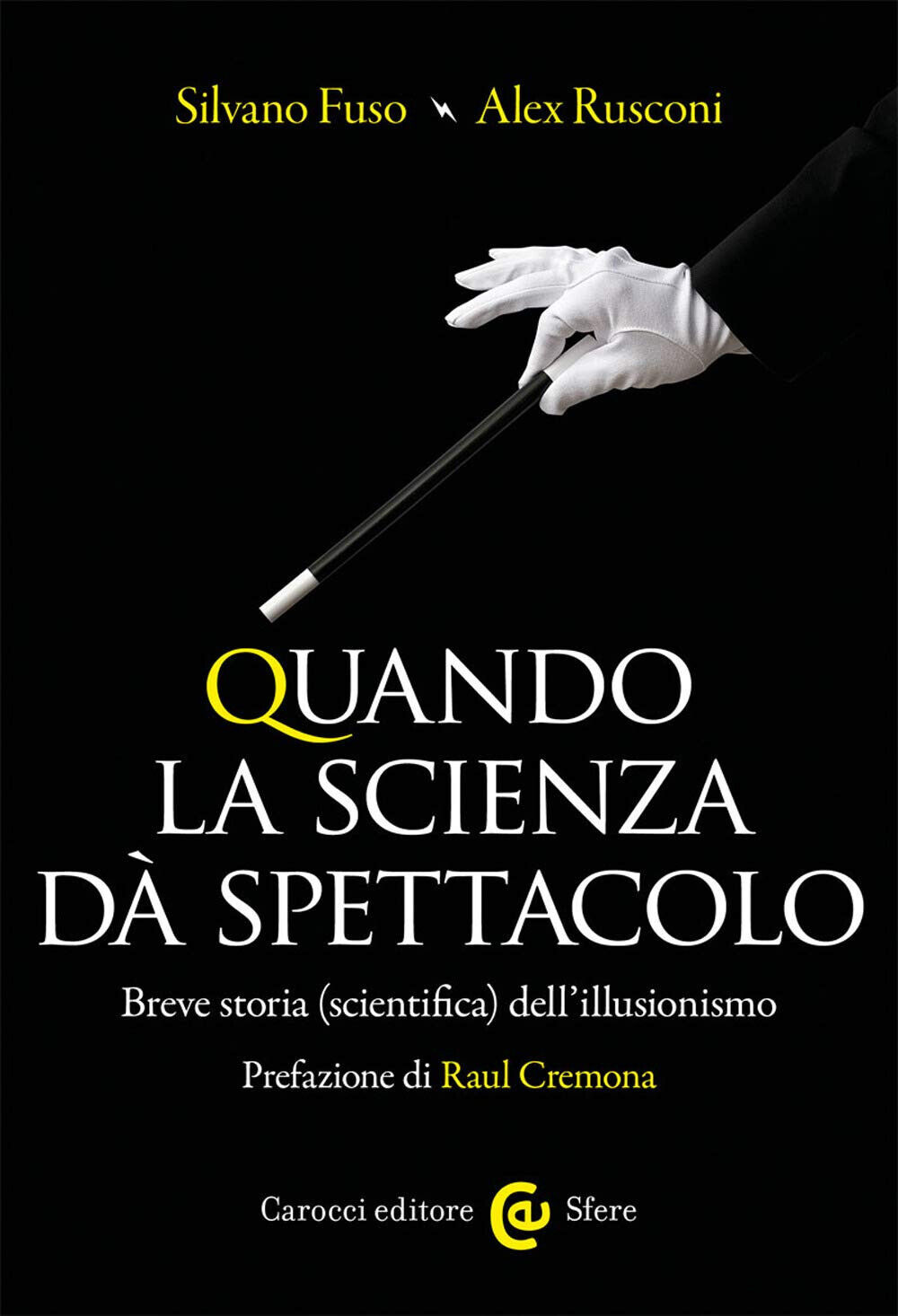 Quando la scienza d? spettacolo - Silvano Fuso, Alex Rusconi - Carocci, 2020 libro usato