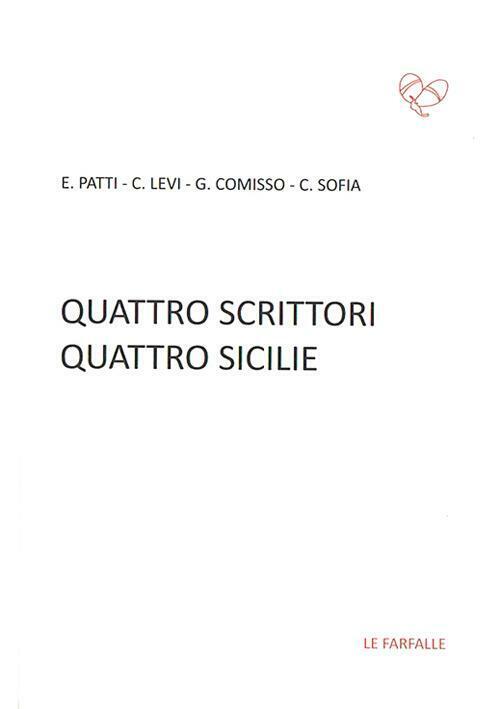 Quattro scrittori quattro Sicilie di D. Stazzone,  2015,  Edizioni Le Farfalle libro usato