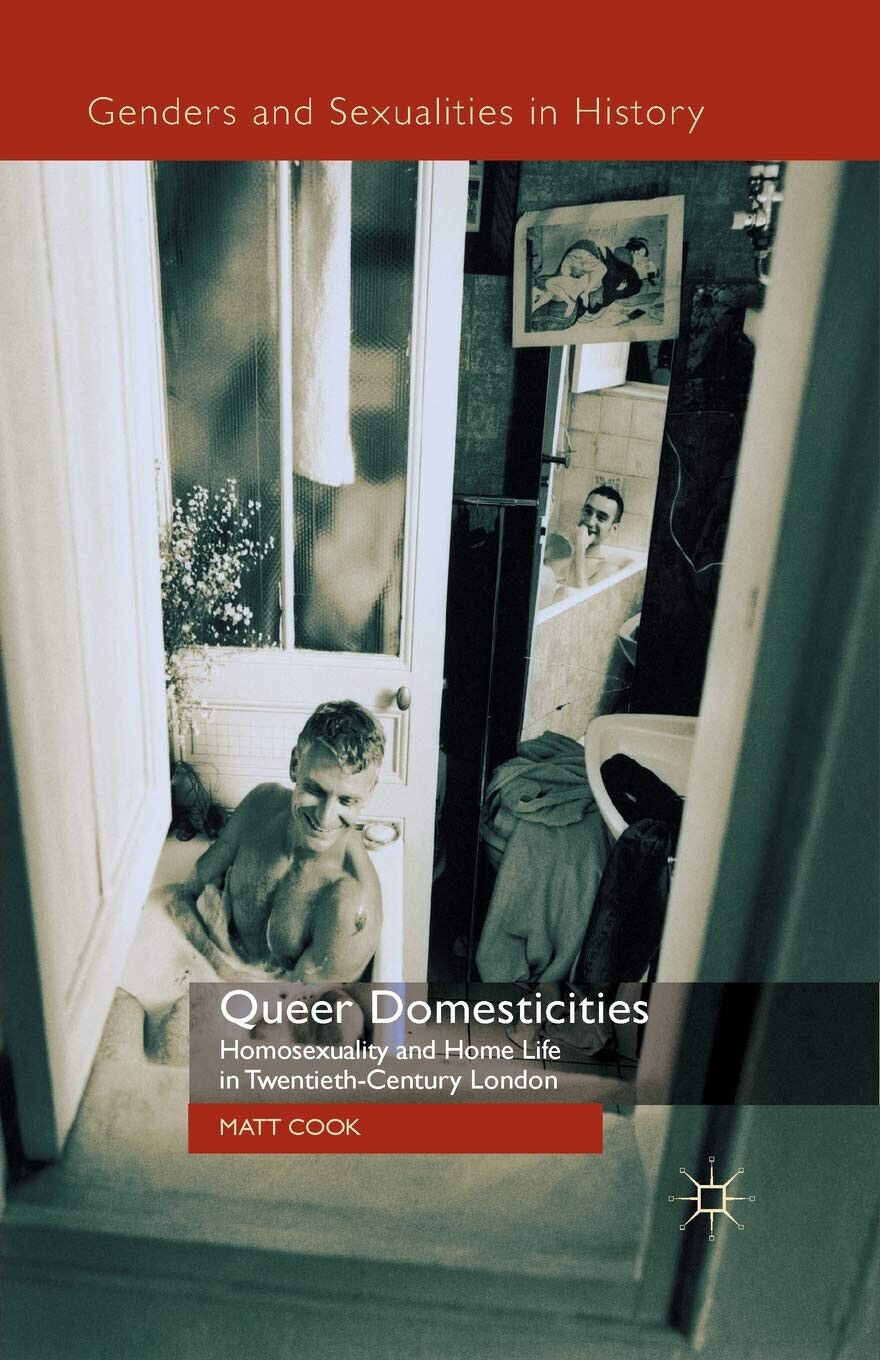Queer Domesticities - M. Cook - Palgrave, 2014 libro usato