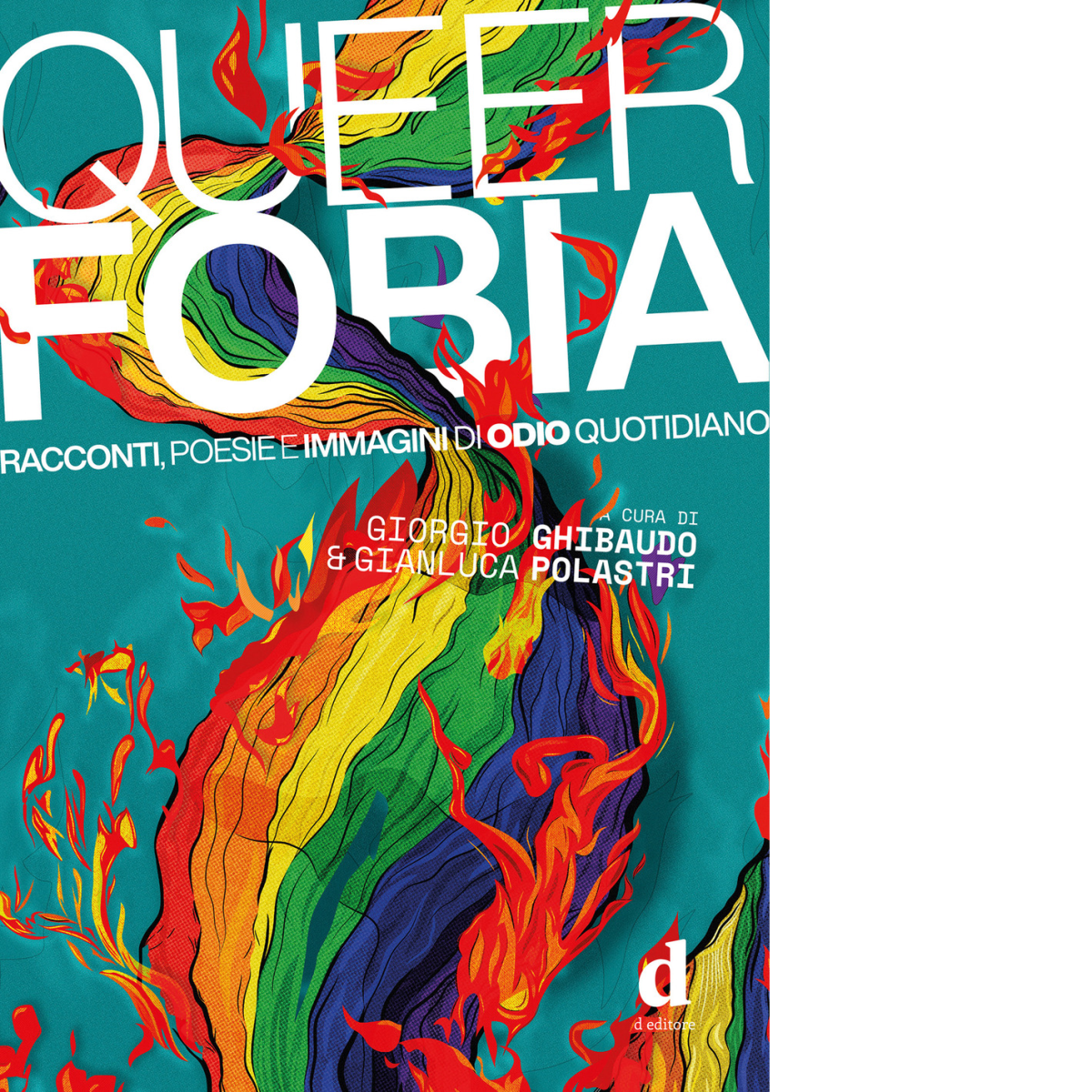 Queerfobia. Racconti, poesie e immagini di odio quotidiano - Giorgio Ghibaudo  libro usato