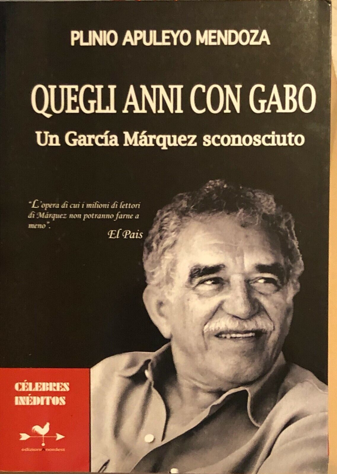 Quegli anni con Gabo. Un Garc?a M?rquez sconosciuto di Plinio Apulejo Mendoza, 2 libro usato