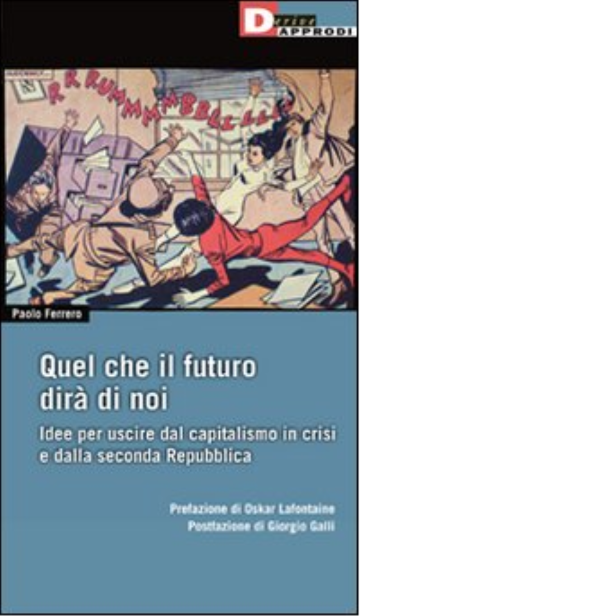 Quel che il futuro dir? di noi - Paolo Ferrero - DeriveApprodi editore, 2011 libro usato