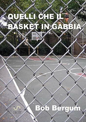 Quelli che il BASKET in gabbia - Bob Bergum - StreetLib, 2018 libro usato