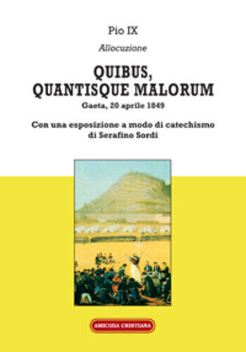Quibus, quantisque malorum di Pio IX, 2014, Edizioni Amicizia Cristiana libro usato