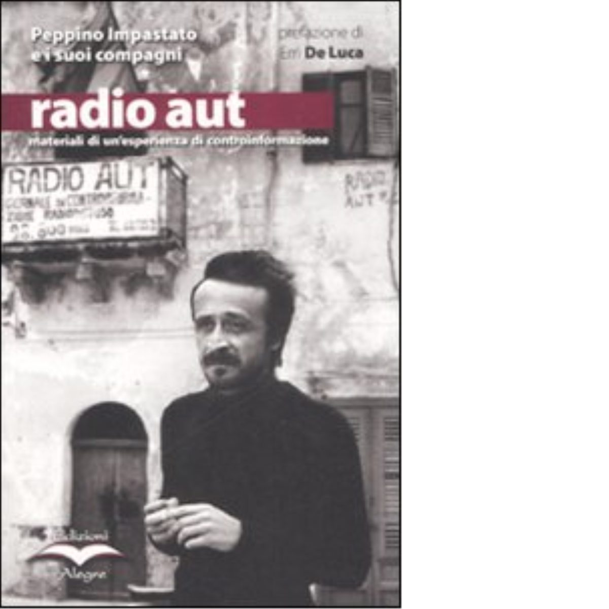 RADIO AUT di PEPPINO IMPASTATO E I SUOI COMPAGNI - edizioni alegre, 2008 libro usato