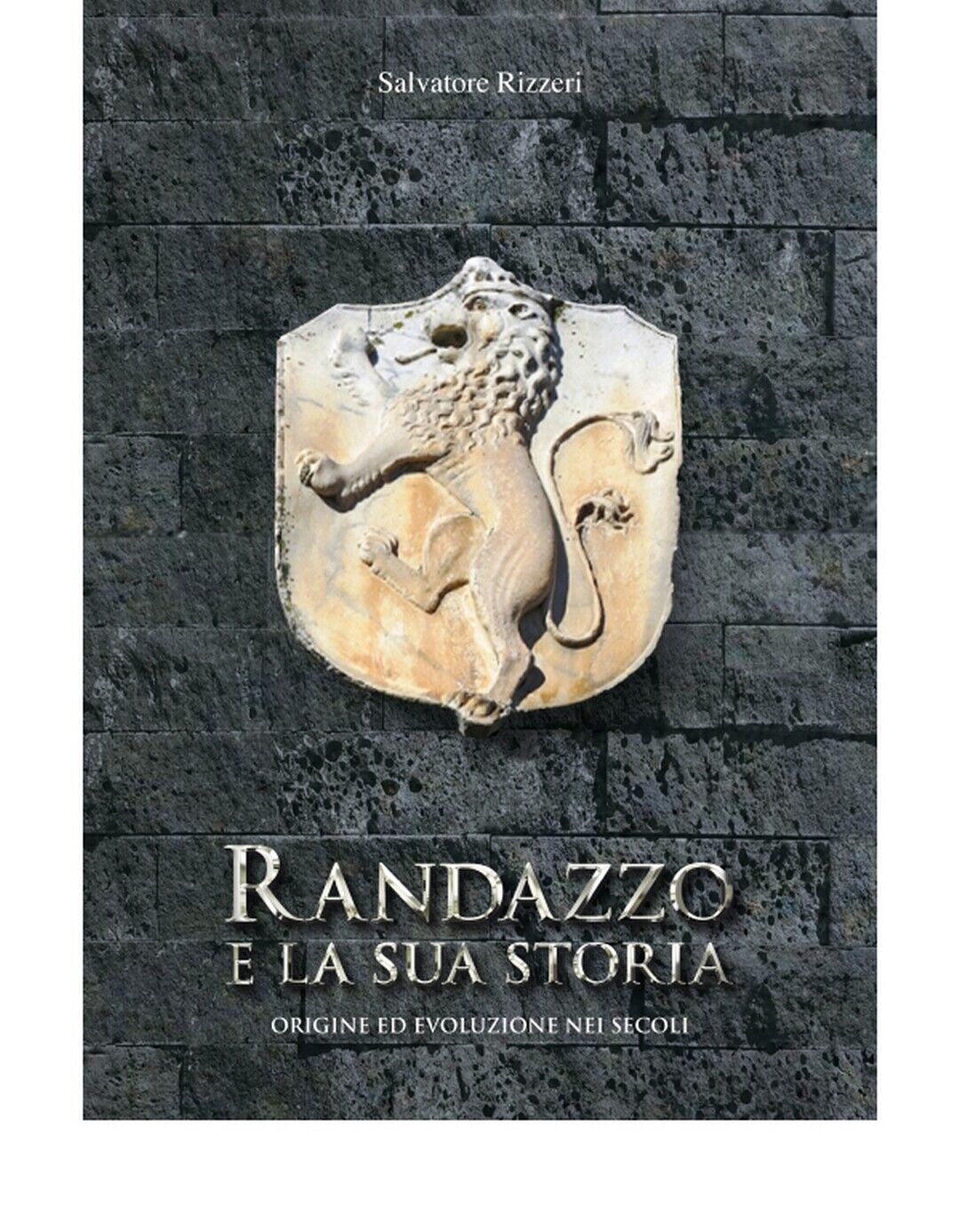 RANDAZZO E LA SUA STORIA  di Salvatore Rizzeri,  2020,  Edizioni La Rocca libro usato