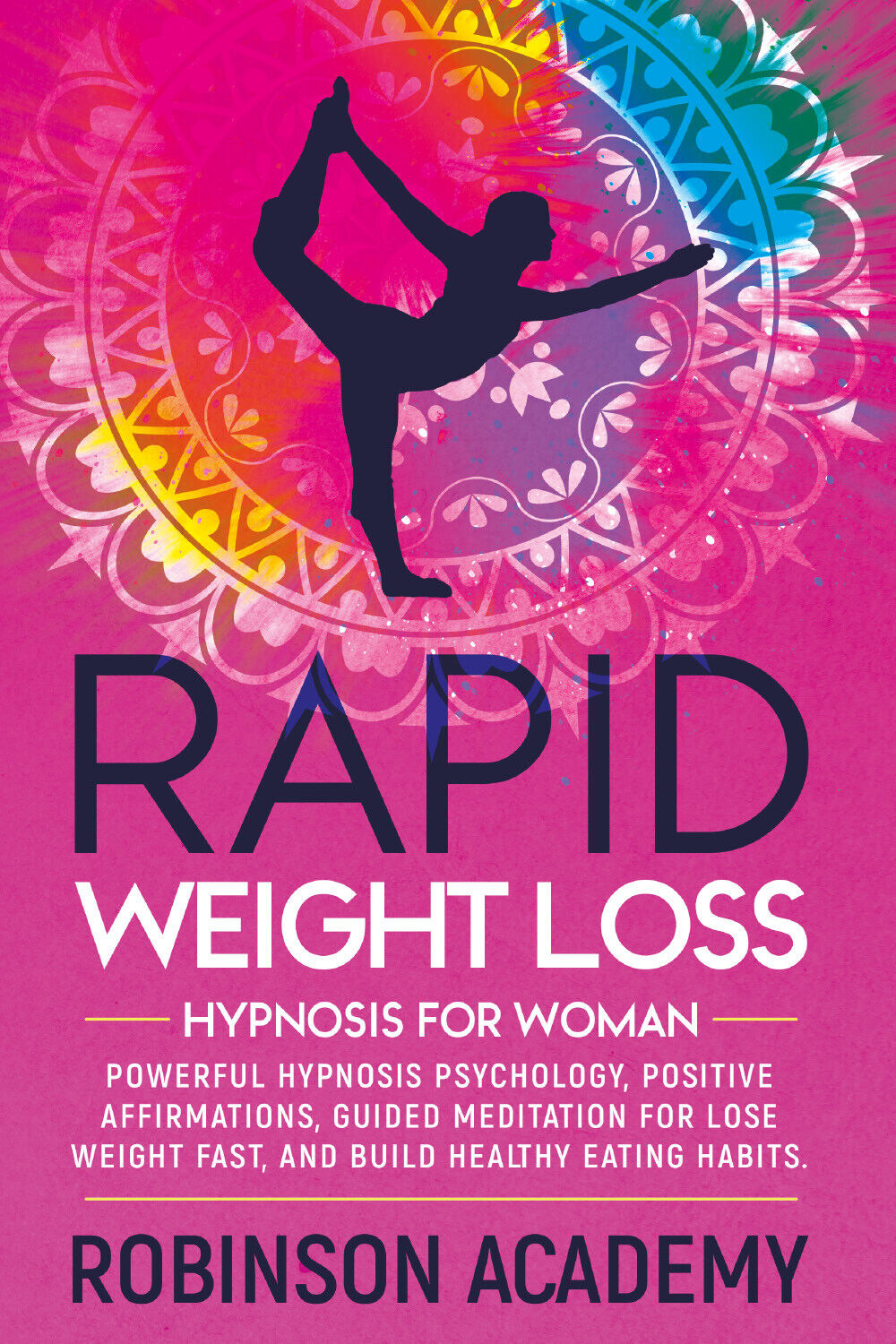 RAPID WEIGHT LOSS HYPNOSIS FOR WOMAN di Robinson Academy,  2021,  Youcanprint libro usato