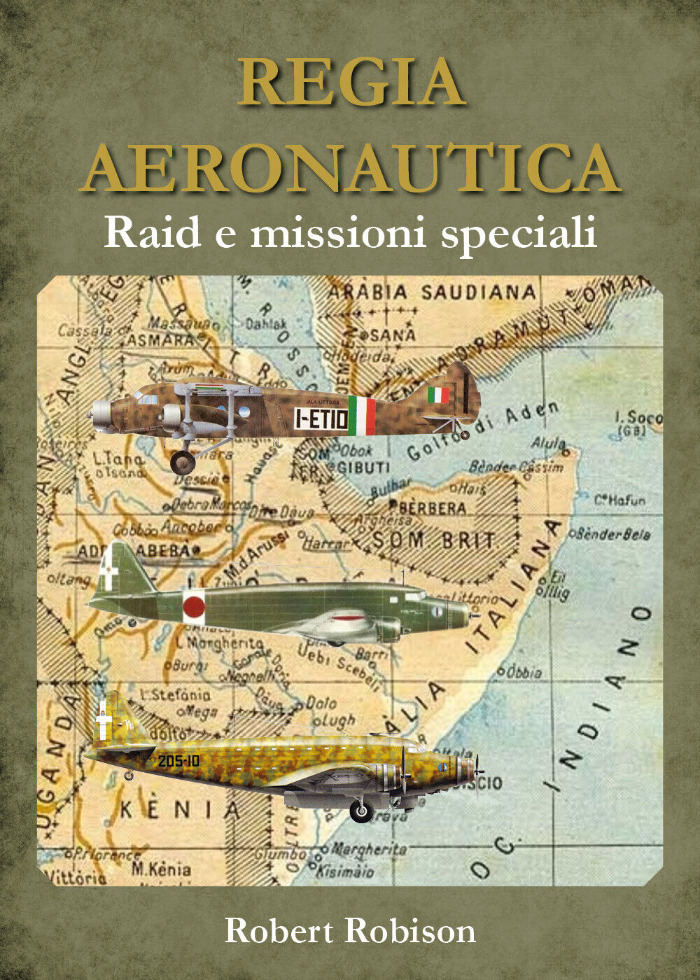 REGIA AERONAUTICA - Raid e missioni speciali - Robert Robison,  Youcanprint  libro usato