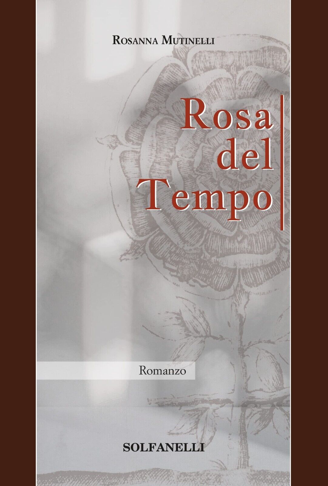 ROSA DEL TEMPO di Rosanna Mutinelli, 2022, Solfanelli libro usato