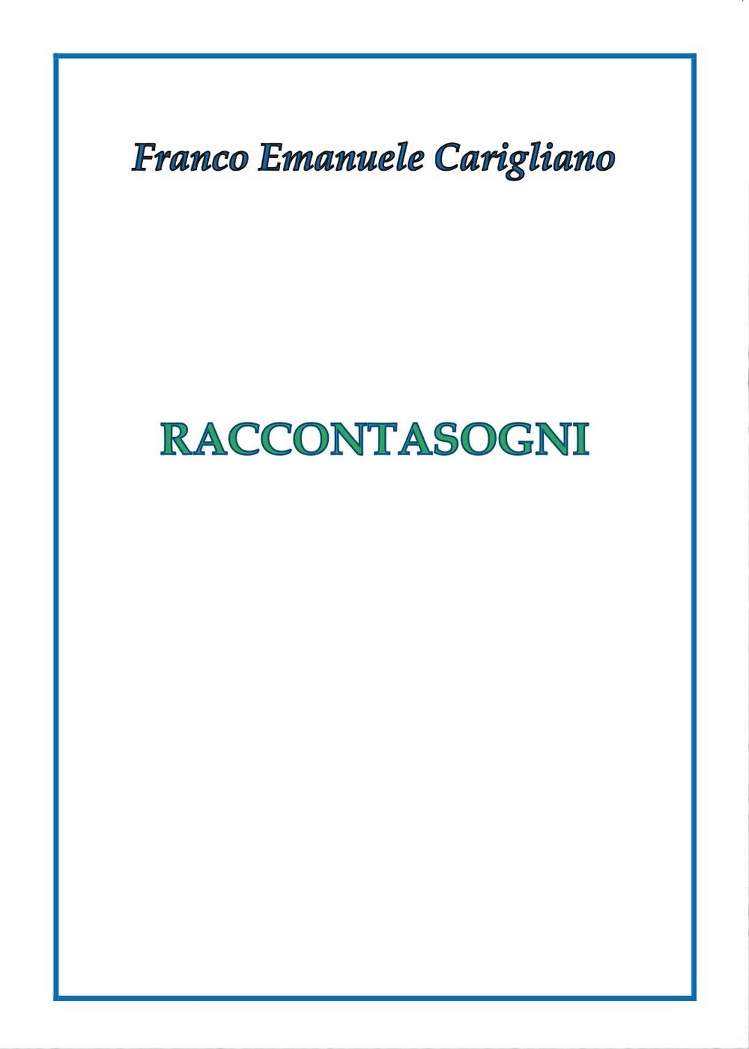 Raccontasogni  di Franco Emanuele Carigliano,  2017,  Youcanprint libro usato